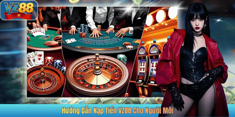 Hướng Dẫn Nạp Tiền VZ88 Cho Người Mới