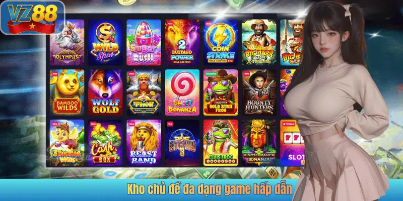 Kho chủ đề đa dạng game hấp dẫn