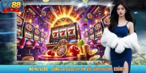 NỔ HŨ VZ88 - CỔNG CÁ CƯỢC UY TÍN VỚI GIẢI THƯỞNG KHỦNG