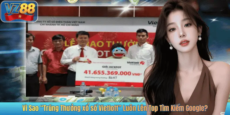 Vì Sao “Trúng Thưởng xổ số Vietlott” Luôn Lên Top Tìm Kiếm Google?