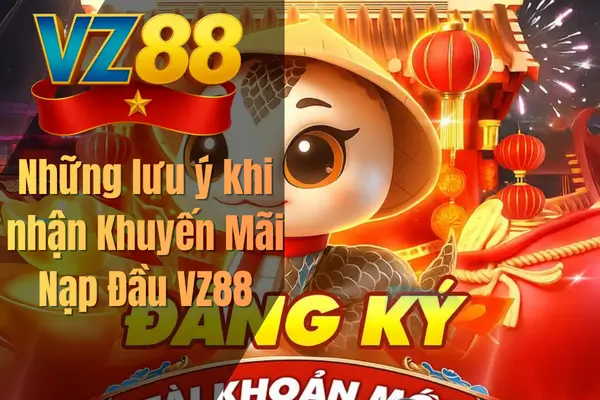 Những lưu ý khi nhận Khuyến Mãi Nạp Đầu VZ88